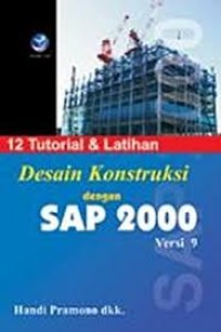 Image of 12 Tutorial dan Latihan Desain Konstruksi dengan SAP 2000 Versi 9.0