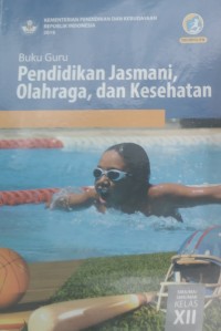 Image of Pendidikan Jasmani, Olahraga, dan Kesehatan: Buku Guru SMA/MA/SMK/MAK Kelas XII  edisi revisi 2018