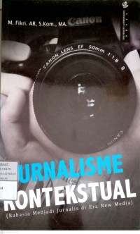 Image of Jurnalisme Kontekstual: Rahasia Menjadi Jurnalis di Era New Media