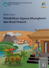 Image of Pendidikan Agama Khonghucu dan Budi Pekerti: Buku Guru Kelas XI SMA/MAK