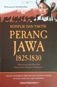 Image of Konflik dan Taktik Perang Jawa 1825-1830: Menelusuri Jejak Jihad dan Pengorbanan Pangeran Diponegoro