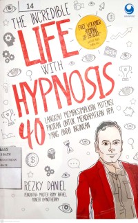 Image of The Incredible Life With Hynosis 40 Langkah memaksimalkan potensi pikiran untuk mendapatkan apa yang anda inginkan